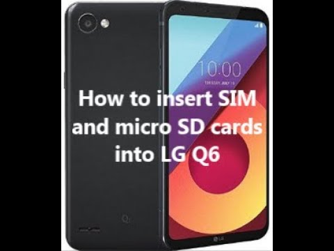 How to insert SIM and micro SD cards into LG Q6