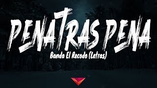 Banda El Recodo - Pena Tras Pena (Letras / Lyrics)