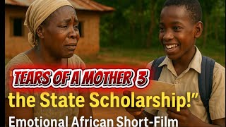 Tears of a Mother | Episode 3 | The Scholarship That Changed Their Lives