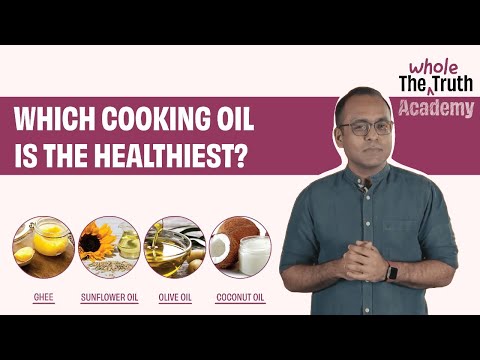 Cooking oils explained | which cooking oil is the healthiest ? | The Whole Truth Academy