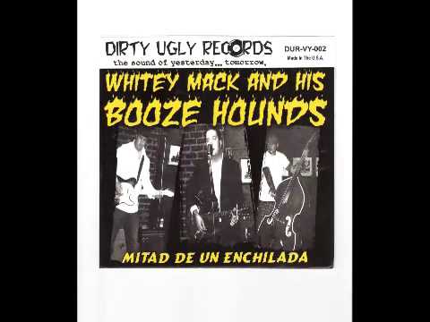 Whitey Mack & his Booze Hounds - Mitad de un enchilada