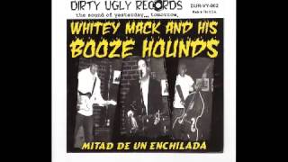 Whitey Mack & his Booze Hounds - Mitad de un enchilada
