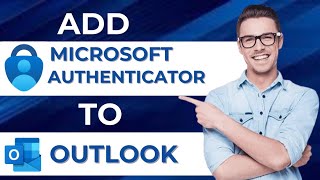 How To Add Microsoft Authenticator To Outlook (Full Guide)