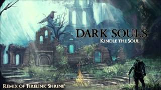 Dark Souls Firelink Shrine Remix - Kindle the Soul