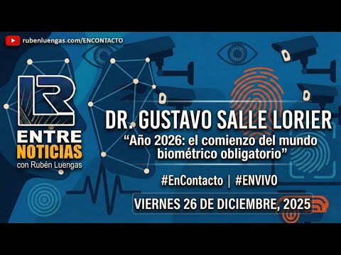 Año 2026: el comienzo del mundo biométrico obligatorio | Dr. Gustavo Salle con Rubén Luengas #ENVIVO