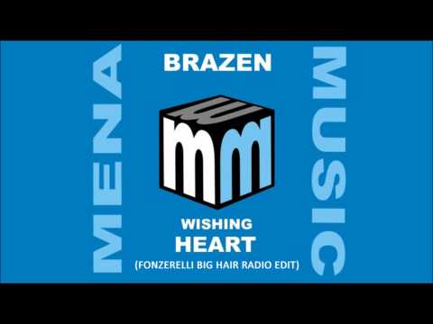 Brazen - Wishing Heart (Fonzerelli Big Hair Remix - Stiltje Radio Edit)