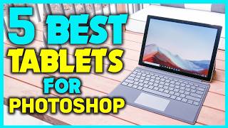 ✅Top 5 Tablets For Photoshop 2025 Review & Guide