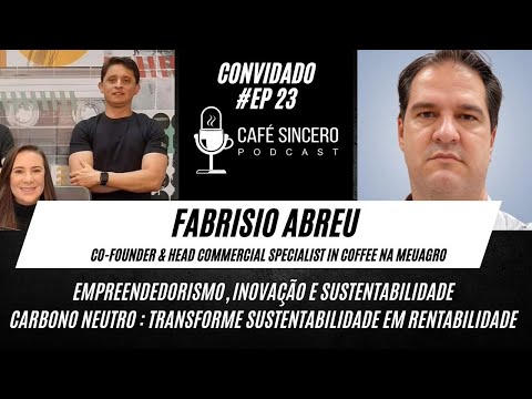 Café Sincero Podcast - Ep.23 - Fabrisio Abreu - Co-Founder & Commercial Specialist in Coffee MeuAgro