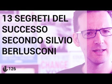 13 segreti del successo secondo Silvio Berlusconi 🖖126