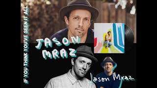 Jason Mraz - If You Think You've Seen It All