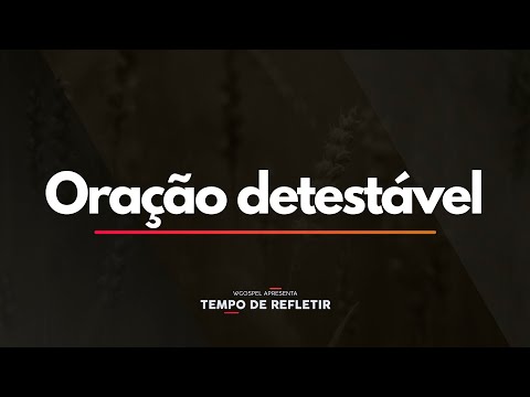 Tempo de Refletir 2476 - Oração detestável