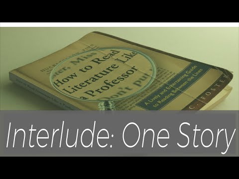 Interlude 2: One Story: How to read literature like a...