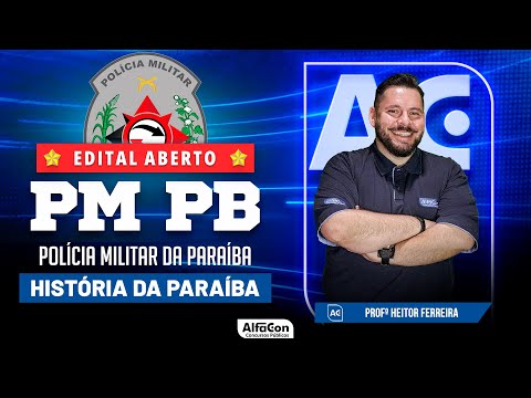 Concurso PM PB 2023 - Aula de História da Paraíba - Edital Aberto  - AlfaCon