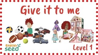 Give it to me - give and take song | Flash Cards for Kids | English Seed - Level 1