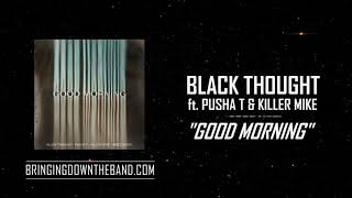 Black Thought ft. Pusha T, Killer Mike &amp; Swizz Beatz - &quot;Good Morning&quot; (Audio | 2020)