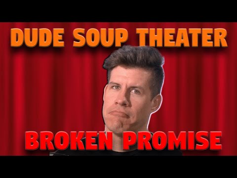 Dude Soup Theater: Broken Promise