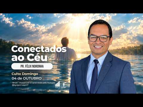 Culto Adventista | Pr. Félix Noronha | "Conectados ao Céu" | Igreja UNASP HT
