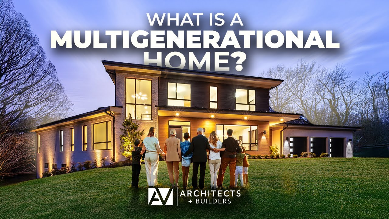 Multigenerational Homes | Why One Roof Might Be Better Than Five