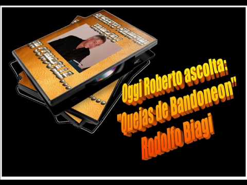 Oggi Roberto Ascolta RODOLFO BIAGI - QUEJAS DE BANDONEON