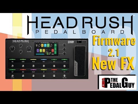 ThePedalGuy Presents the New HeadRush Pedalboard Firmware 2.1 FX