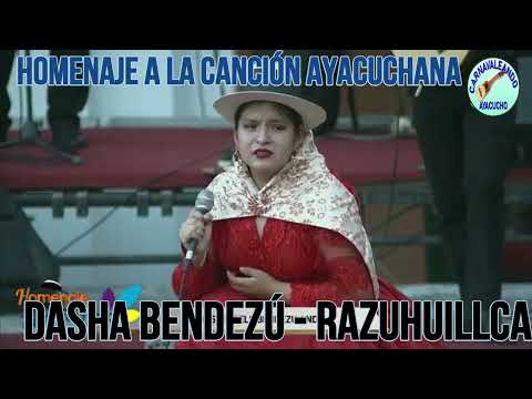 RAZUHUILLCA INTERPRETADO POR DASHA BENDEZÚ EN EL HOMENAJE A LA CANCIÓN AYACUCHANA