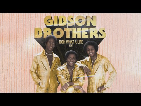 Gibson Brothers - Ooh What A Life (edit) (Official Audio)