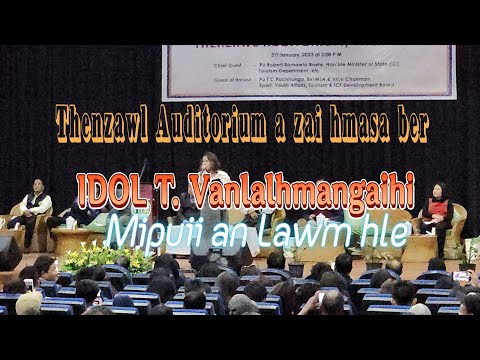 Idol T. Vanlalhmangaihi | Thenzawl Auditorium a zai hmasa ber | Mipui Lawm a hlawh hle.