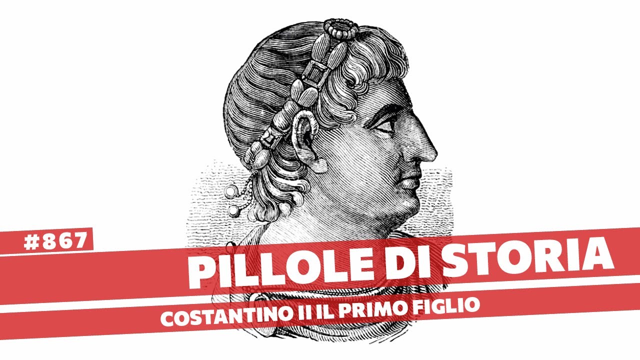 867- Costantino II, il primo figlio di un Impero che si spacca di nuovo [Pillole di Storia]