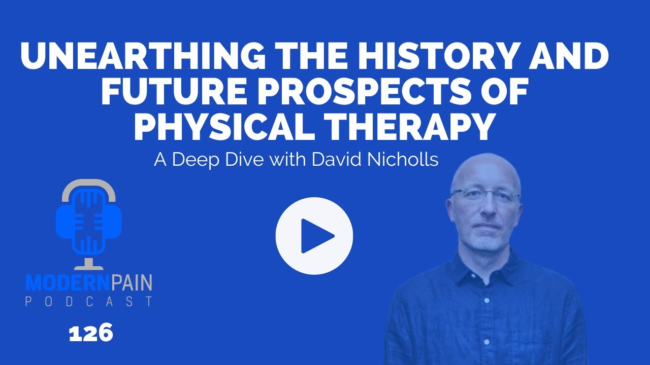 Unearthing the History and Future Prospects of Physical Therapy: A Deep Dive with David Nicholls