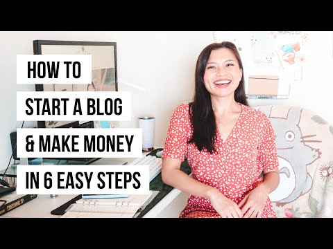 How to Start a Blog \u0026 Make Money in 6 Easy Steps