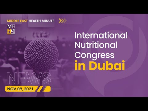 International Nutritional Congress in Dubai, and More