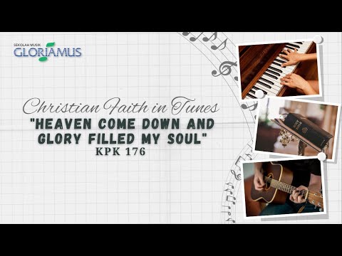 Heaven Come Down and Glory Filled My Soul - KPK 176 - Sorga Turun Penuhi Hatiku