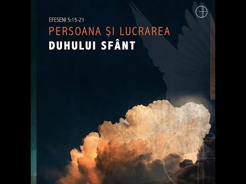 Persoana şi lucrarea Duhului Sfânt | Sesiunea 1