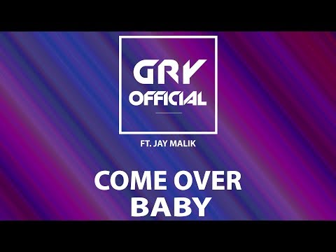 Gry Official - COME OVER BABY (ft. JayMalik)