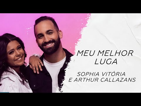 Sophia Vitória e Arthur Callazans - Meu melhor lugar LETRA - Gospel Hits
