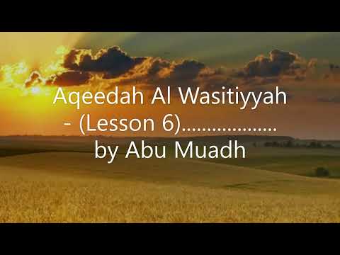 Aqeedah Al Wasitiyyah - (Lesson 6)................... by Abu Muadh