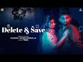Delete & Save (Official Video) Karan Sandhawalia | Tribe | Latest Punjabi Songs 2024 | New Song 2024