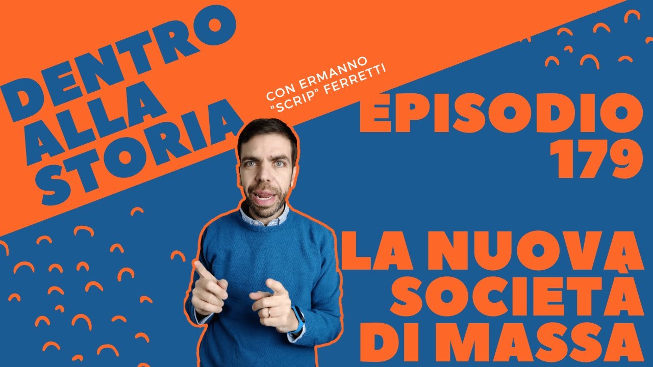 La nuova società di massa [Dentro alla storia, episodio 179]