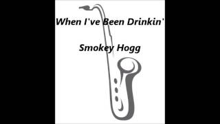 When I've been drinkin' - Smokey Hogg