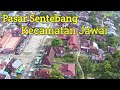 Pusat Pasar Kecamatan Jawai Desa Sentebang 2021 HD