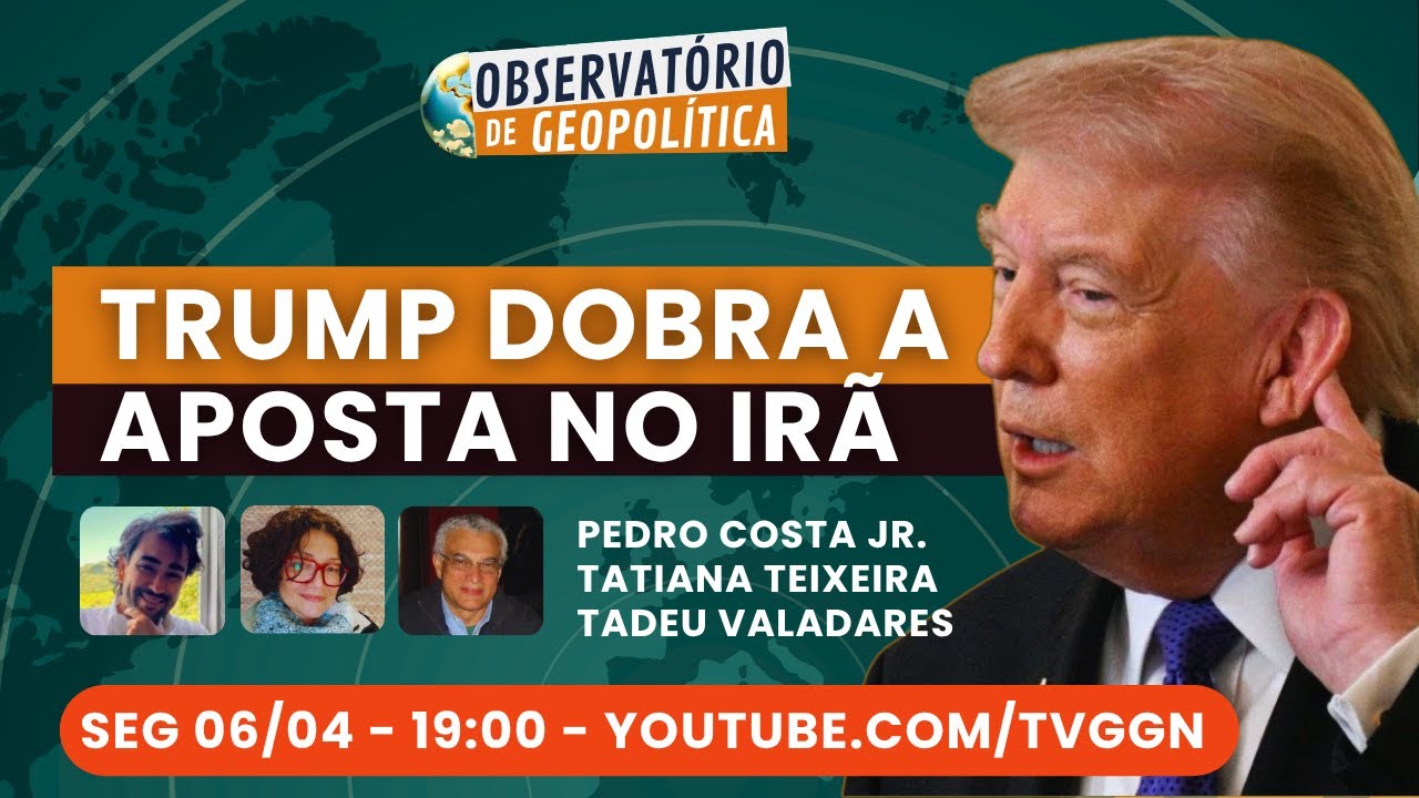 Trump dobra a aposta no Irã | Observatório de Geopolítica- 06/04/26