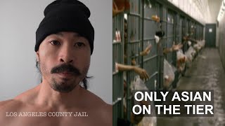 Los Angeles County Jail: Only Asian on the Tier