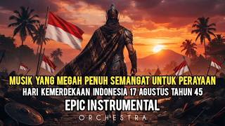 Download lagu Instrumen untuk Perayaan Hari Kemerdekaan Indonesia 17 Agustus Tahun 45 - Epic Music (Orchestra) mp3