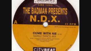 The Badman Presents N.D.X. - Come With Me