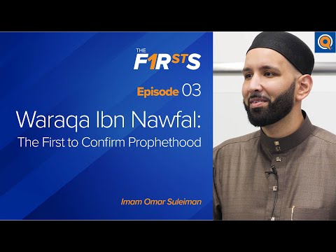 Waraqa Ibn Nawfal (ra): The First to Confirm Prophethood | The Firsts | Dr. Omar Suleiman
