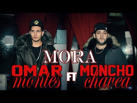 OMAR MONTES - MORA FT MONCHO CHAVEA (OFFICIAL VIDEO)