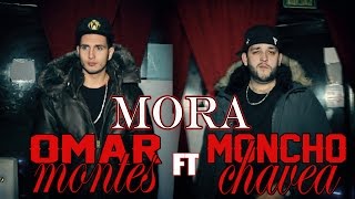 OMAR MONTES - MORA FT MONCHO CHAVEA (OFFICIAL VIDEO)