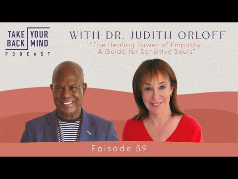 The Healing Power of Empathy: A Guide for Sensitive Souls with Dr. Judith Orloff