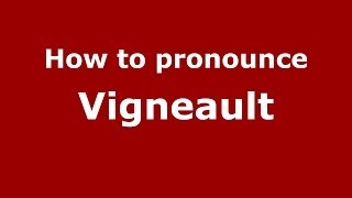 How to pronounce Vigneault