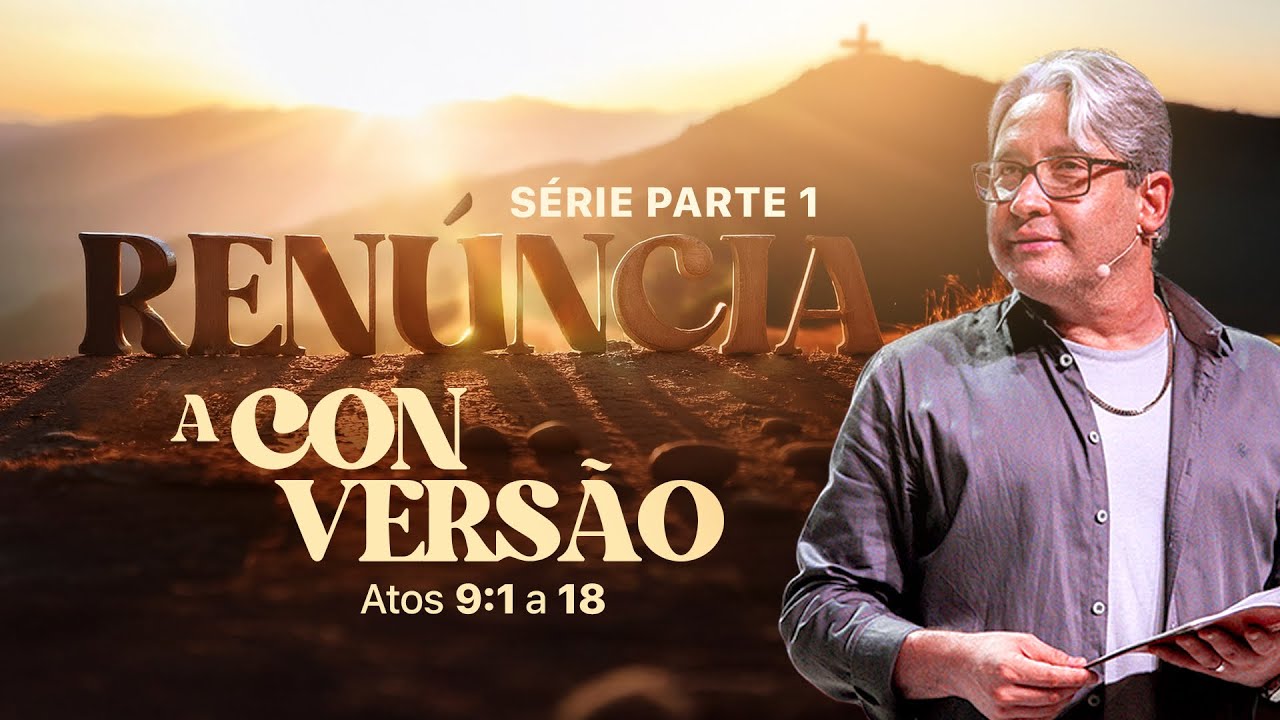 RENÚNCIA PARTE 1 | A CONVERSÃO - PR. MAC ANDERSON